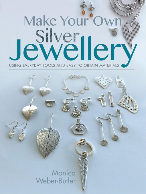 Title details for Make Your Own Silver Jewellery by Monica Weber-Butler - Available